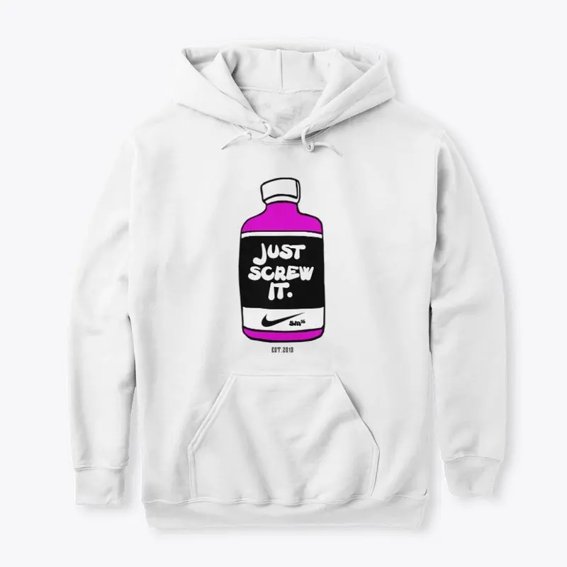 JUST SCREW IT HOODIE